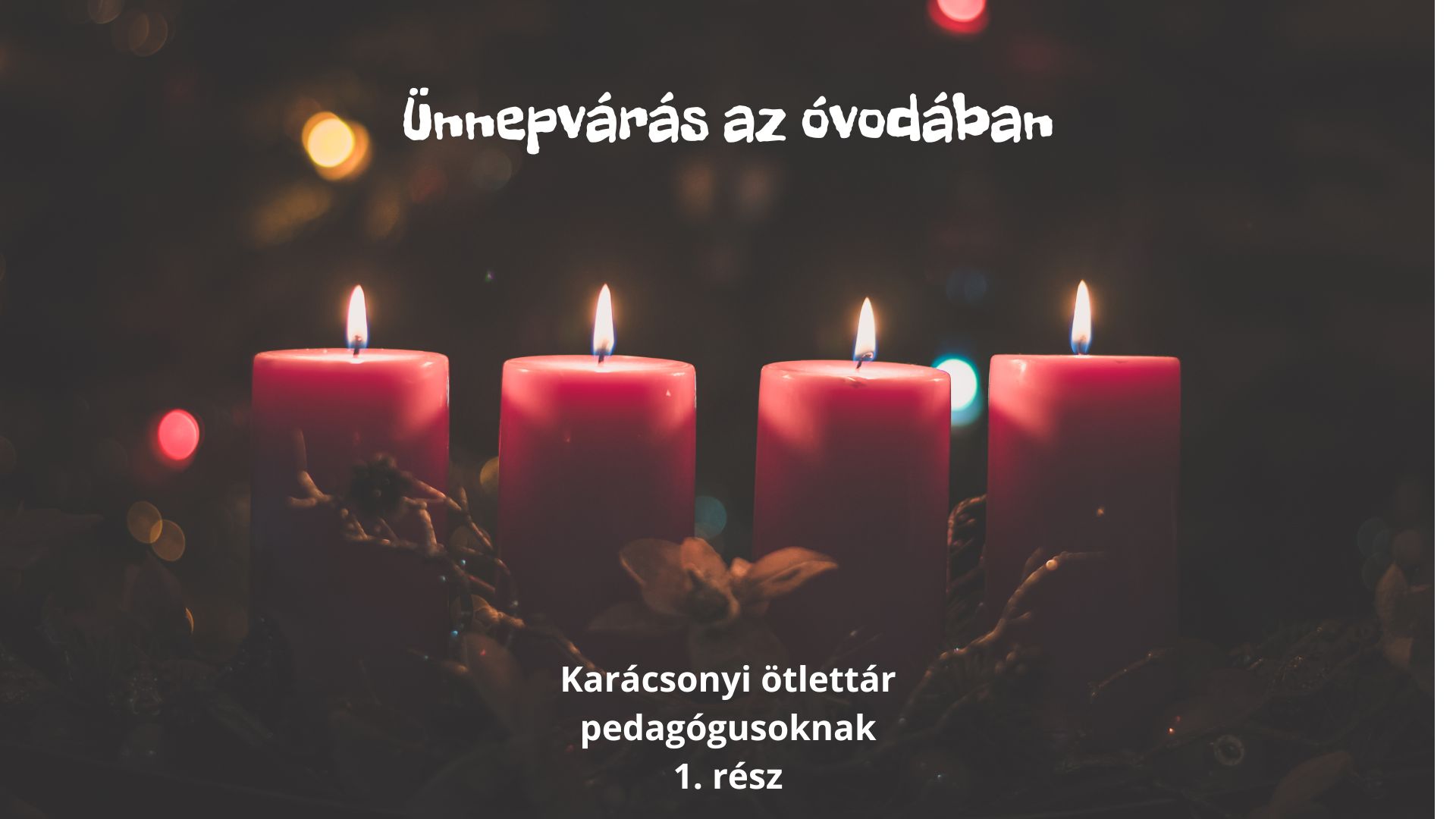 Ünnepvárás az óvodában - Játékos karácsonyi ötlettár óvodapedagógusoknak 1.