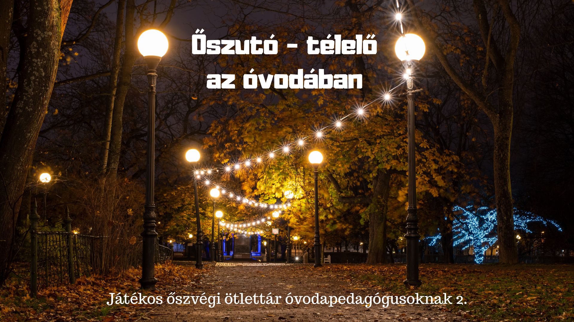 Őszutó - télelő az óvodában - Játékos őszvégi ötlettár óvodapedagógusoknak 2.