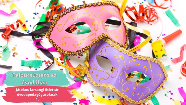 Télbúcsúztató az óvodában - Játékos farsangi ötlettár óvodapedagógusoknak 1.