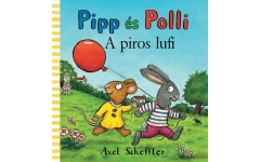 Pipp és Polli - A piros lufi - Axel Scheffler - lapozó kpp065n