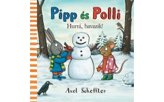 Pipp és Polli - Hurrá havazik! - Axel Scheffler - lapozó kpp067n
