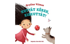 Kutyát kérek, kiskutyát! - Gryllus Vilmos  12 hó+ kpp084n